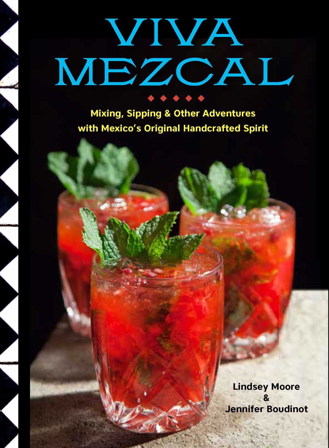 Viva Mezcal: Mixing, Sipping, and Other Adventures with Mexico's Original Handcrafted Spirit,Used