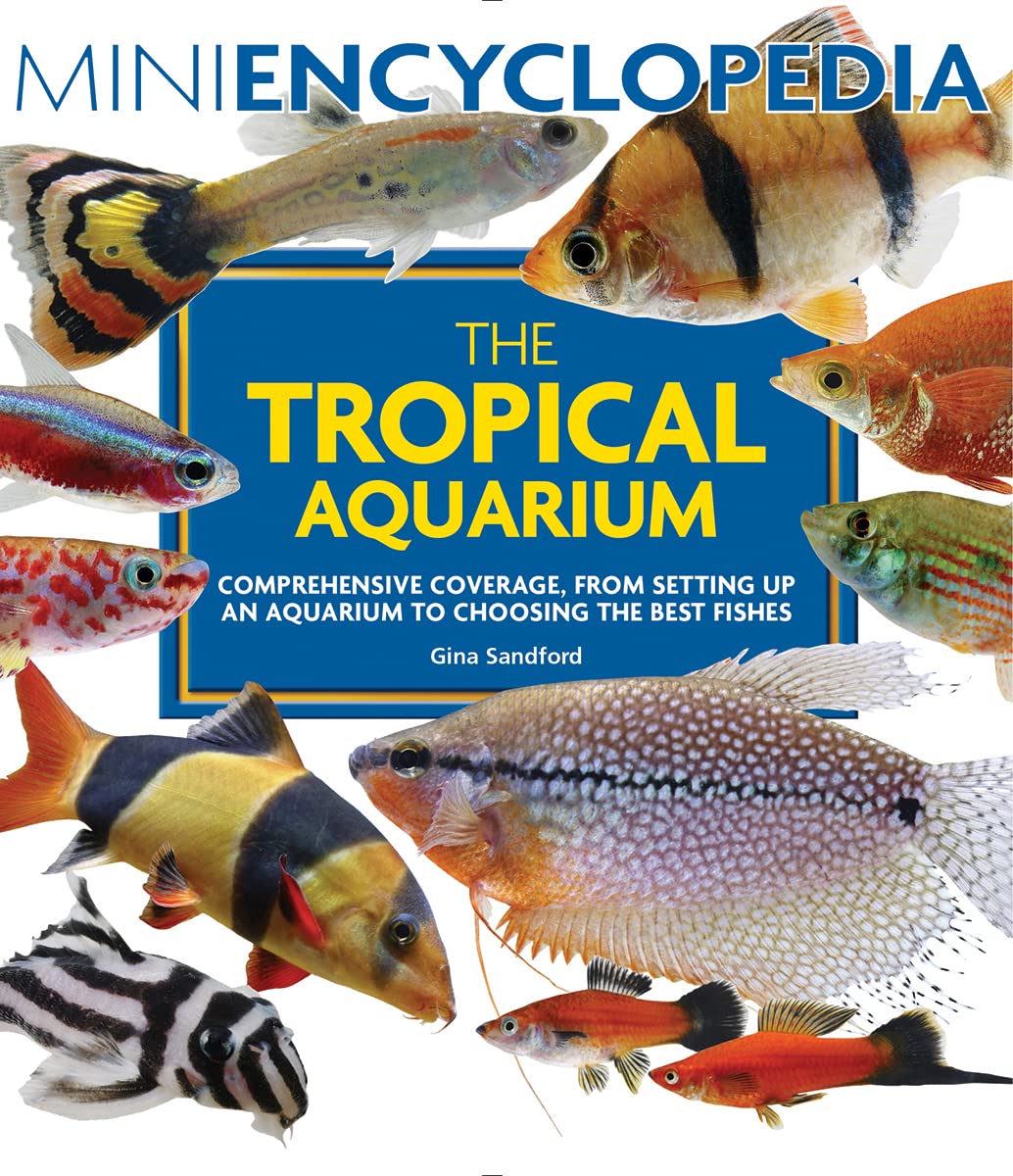 Mini Encyclopedia The Tropical Aquarium: Comprehensive Coverage, From Setting Up An Aquarium To Choosing The Best Fishes,New