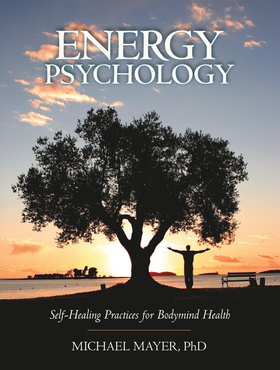 Energy Psychology: SelfHealing Practices for Bodymind Health,Used