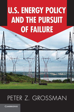 US Energy Policy and the Pursuit of Failure,Used