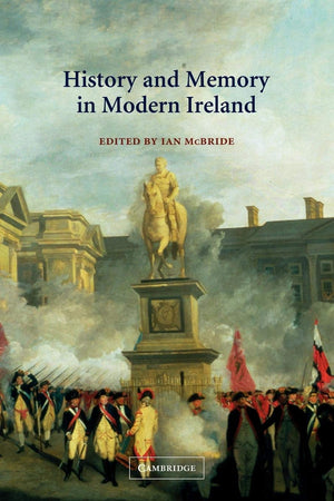 History And Memory In Modern Ireland