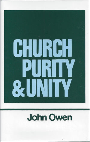 Church Purity and Unity (Works of John Owen, Volume 15),Used