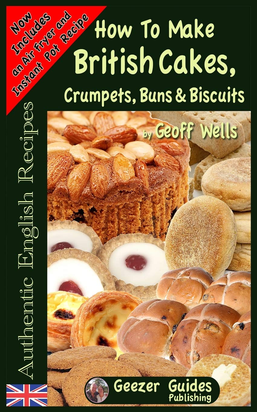 How To Bake British Cakes, Crumpets, Buns & Biscuits (Authentic English Recipes),New