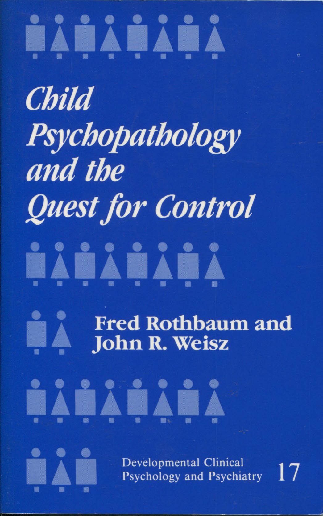 Child Psychopathology and the Quest for Control (Developmental Clinical Psychology and Psychiatry),Used