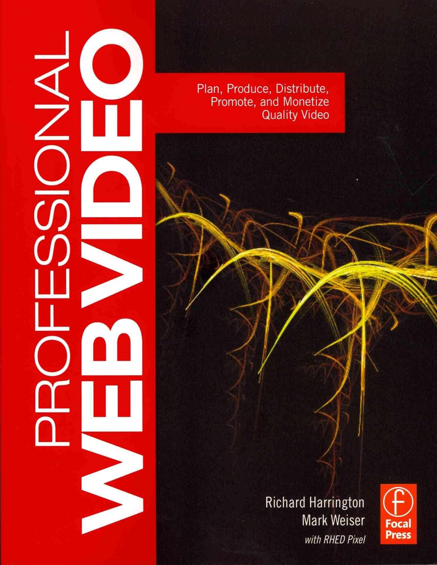 Professional Web Video: Plan, Produce, Distribute, Promote, and Monetize Quality Video,Used