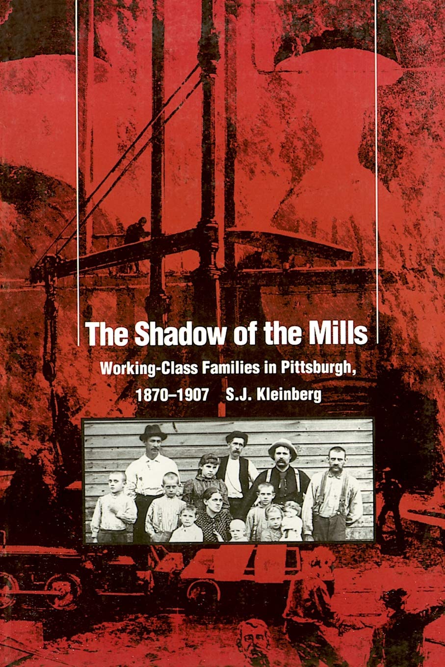 The Shadow Of The Mills: WorkingClass Families in Pittsburgh, 18701907 (Pittsburgh Series in Social and Labor History),Used