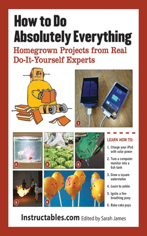 How To Do Absolutely Everything: Homegrown Projects From Real Doityourself Experts,Used