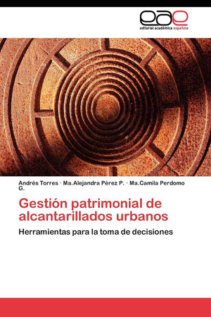 Gestin patrimonial de alcantarillados urbanos: Herramientas para la toma de decisiones (Spanish Edition),Used