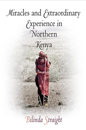 Miracles And Extraordinary Experience In Northern Kenya (Contemporary Ethnography),New