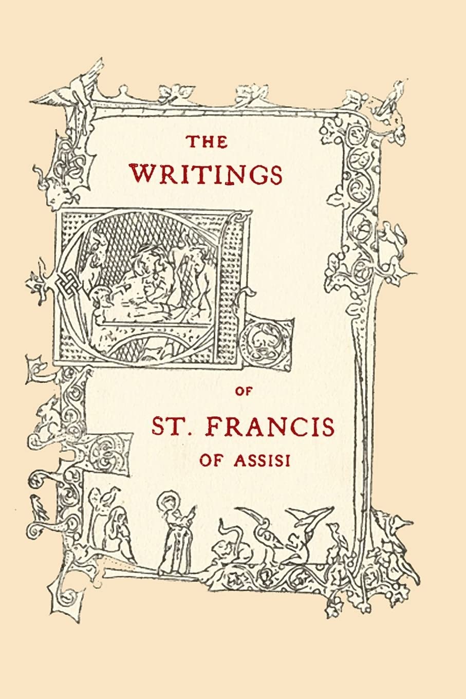 The Writings Of St. Francis Of Assisi: Newly Translated Into English With An Introduction And Notes,Used