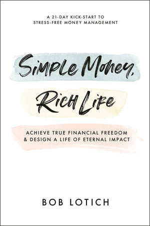 Simple Money, Rich Life: Achieve True Financial Freedom and Design a Life of Eternal Impact,Used