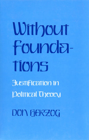 Without Foundations: Justification in Political Theory,Used