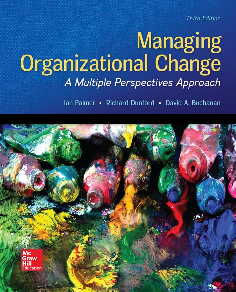 Managing Organizational Change: A Multiple Perspectives Approach,New