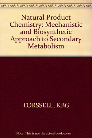 Natural Product Chemistry: A Mechanistic And Biosynthetic Approach To Secondary Metabolism-new