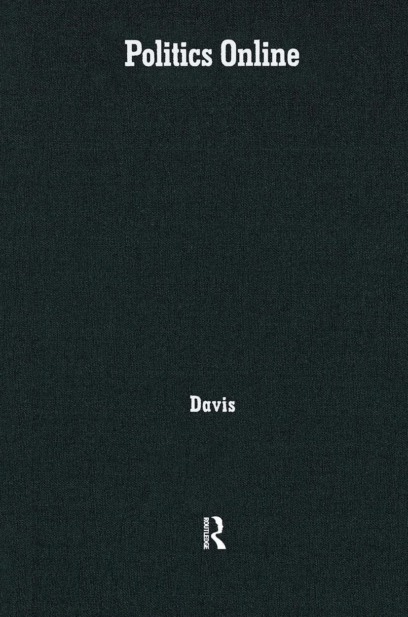 Politics Online: Blogs, Chatrooms, And Discussion In American Dem