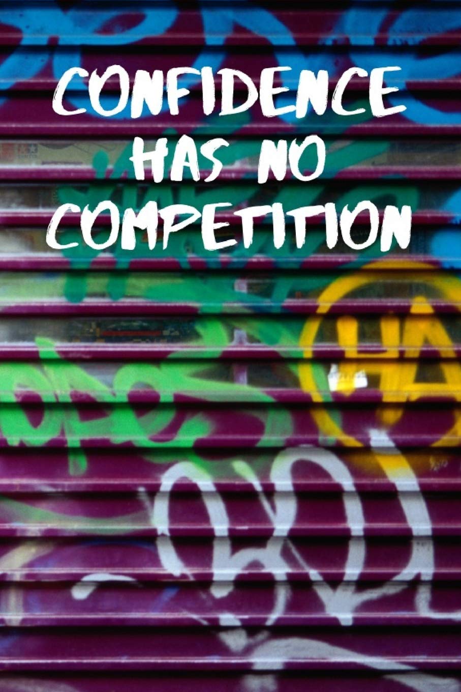 Confidence Has No Competition: The Perfect Motivational Quote Notebook To Write Down Your Songs And Rhymes,Used