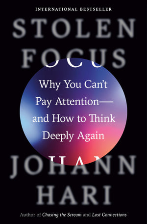 Stolen Focus: Why You Can'T Pay Attentionand How To Think Deeply Again,New