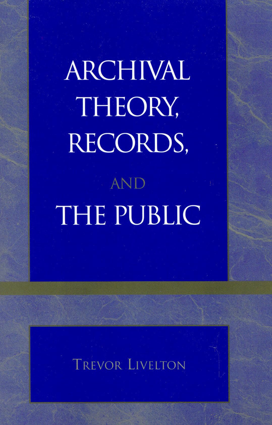 Archival Theory, Records, And The Public,Used