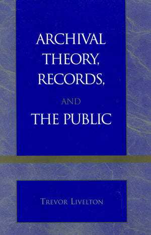 Archival Theory, Records, And The Public,Used