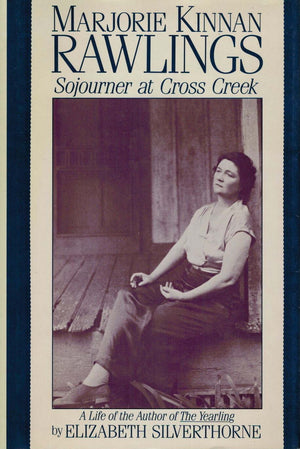 Marjorie Kinnan Rawlings: Sojourner at Cross Creek,Used