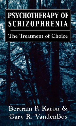 Psychotherapy of Schizophrenia: The Treatment of Choice,Used