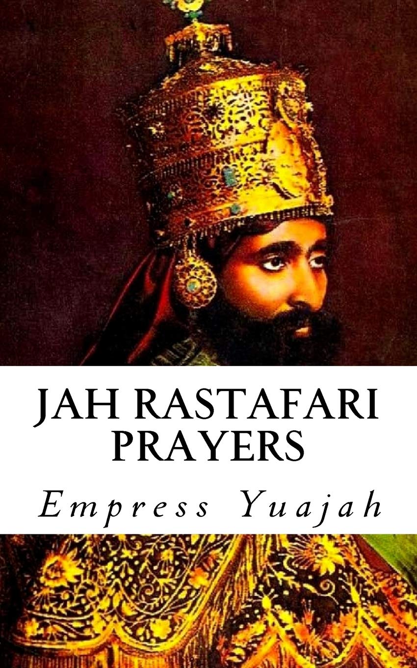 Jah Rastafari Prayers: Rasta Prayers & Healing Scriptures,New