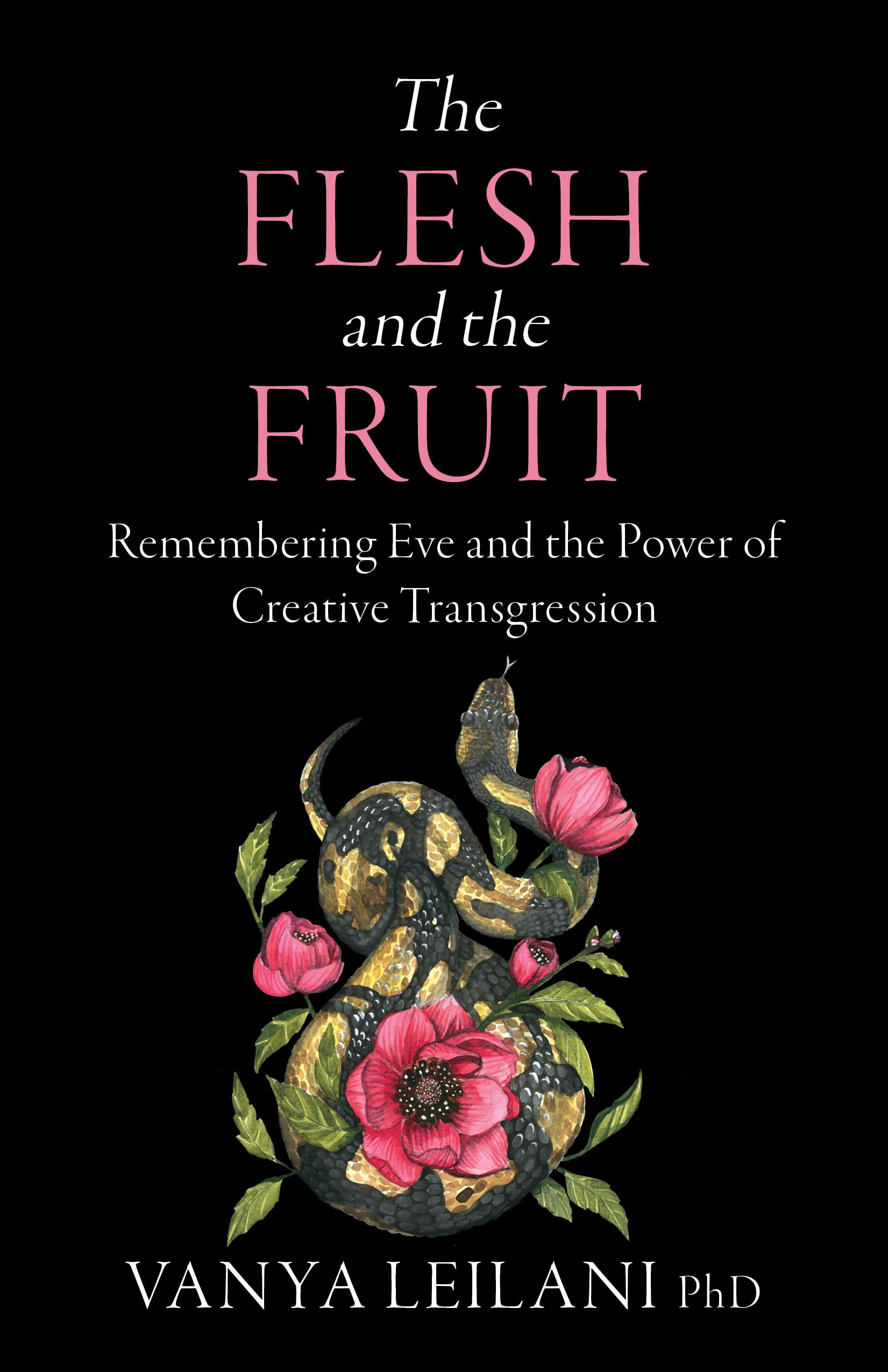 The Flesh and the Fruit: Remembering Eve and the Power of Creative Transgression,New