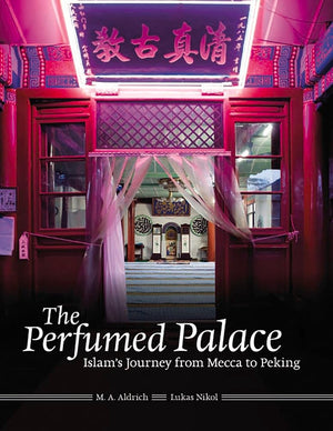 The Perfumed Palace: Islam's Journey from Mecca to Peking,Used