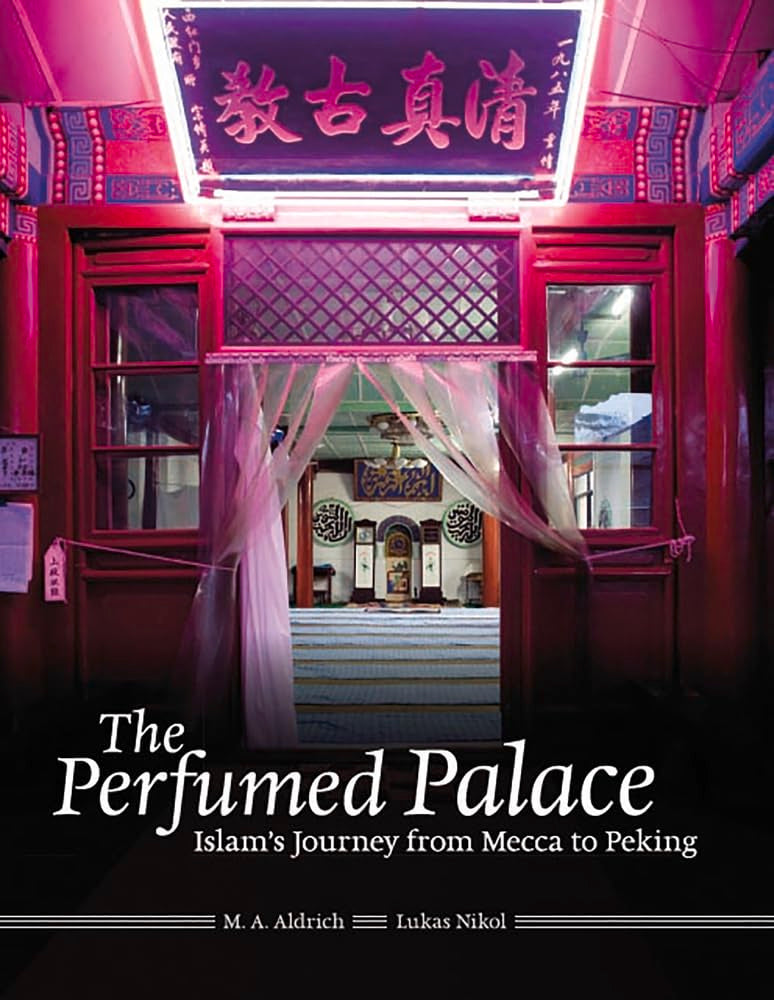 The Perfumed Palace: Islam's Journey from Mecca to Peking,Used