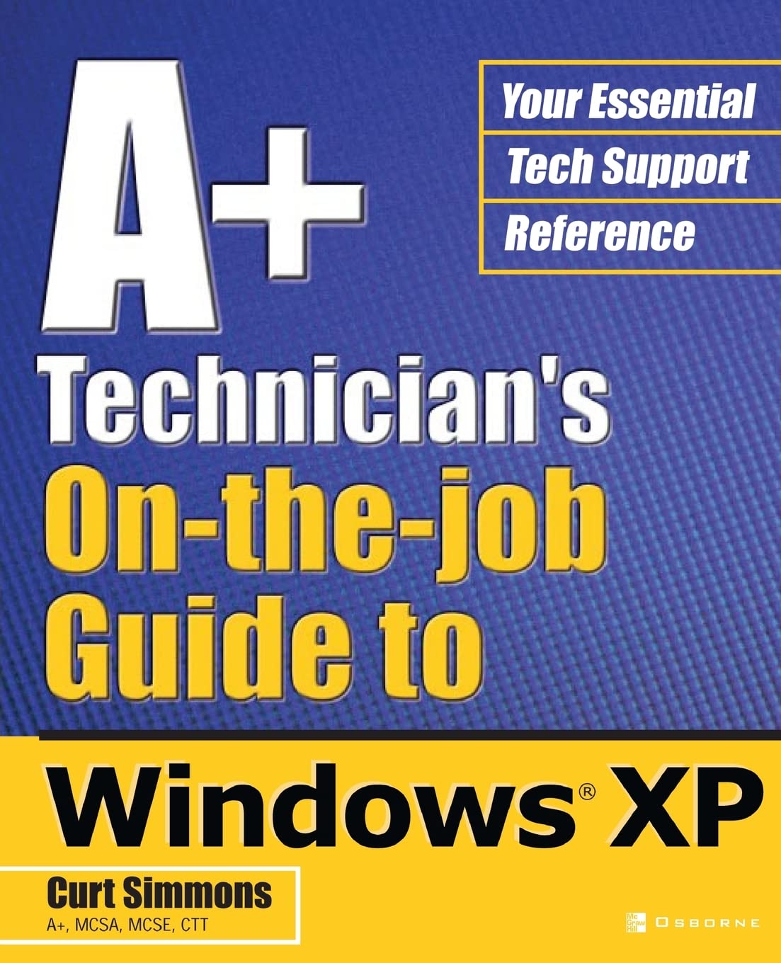 A+ Technician's OntheJob Guide to Windows XP,Used