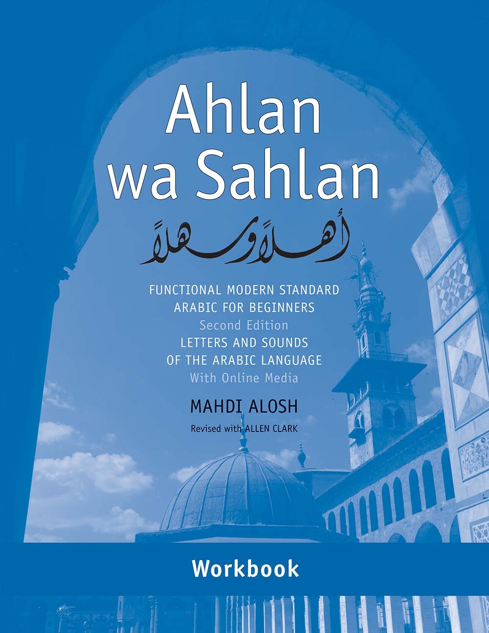 Ahlan Wa Sahlan: Letters And Sounds Of The Arabic Language: With Online Media,New