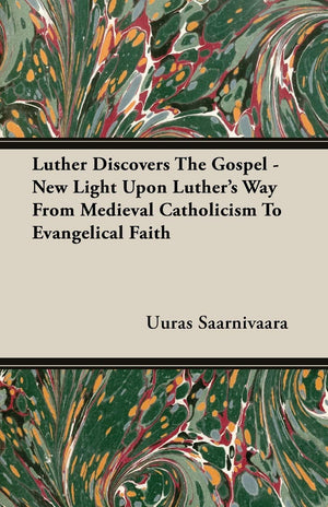Luther Discovers The Gospel  New Light Upon Luther's Way From Medieval Catholicism To Evangelical Faith,Used