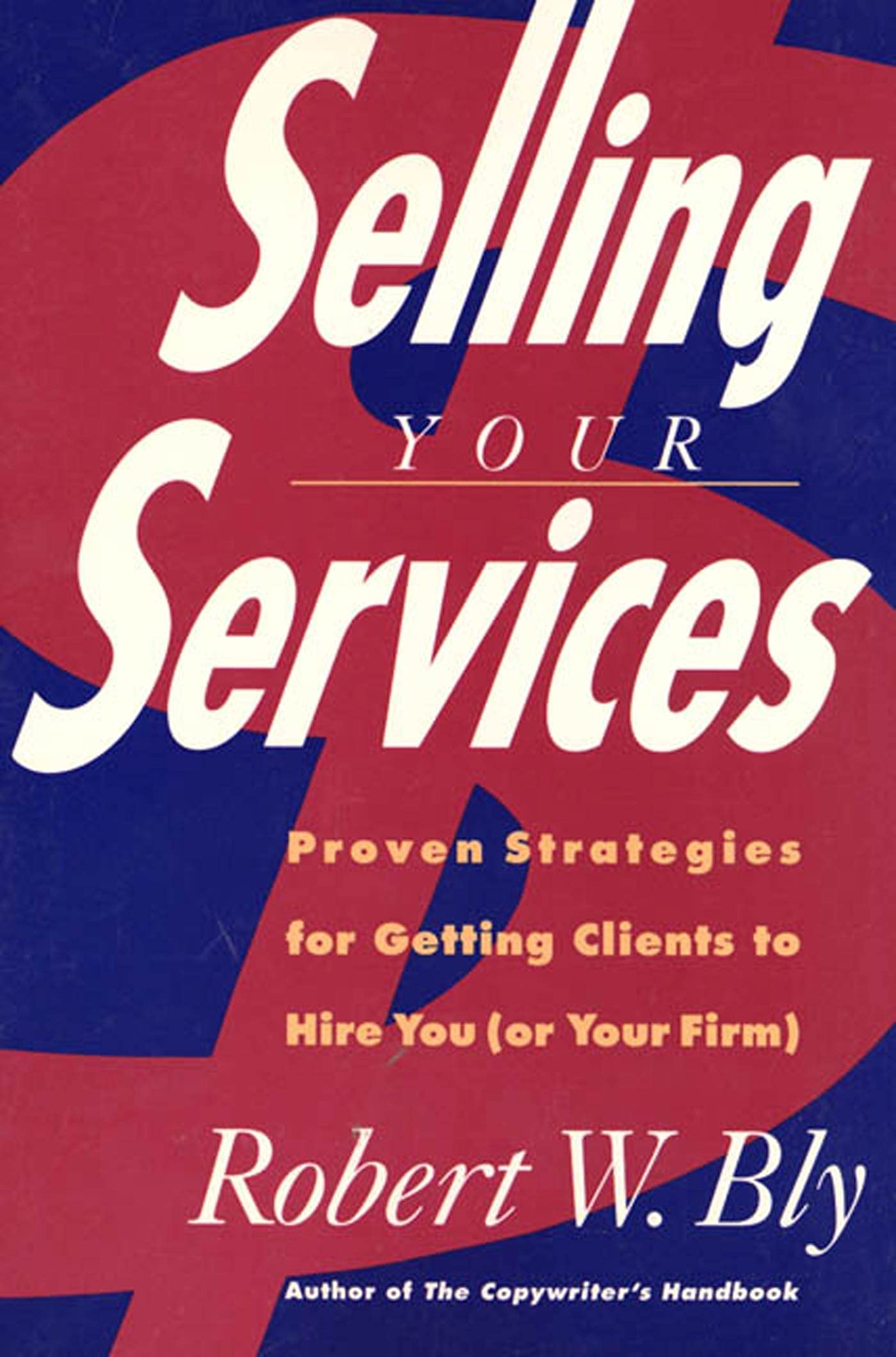 Selling Your Services: Proven Strategies For Getting Clients To Hire You (Or Your Firm),Used