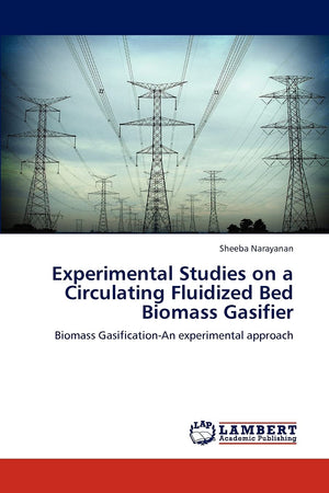 Experimental Studies on a Circulating Fluidized Bed Biomass Gasifier: Biomass GasificationAn experimental approach,Used