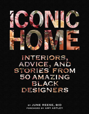 Iconic Home: Interiors, Advice, And Stories From 50 Amazing Black Designers,Used