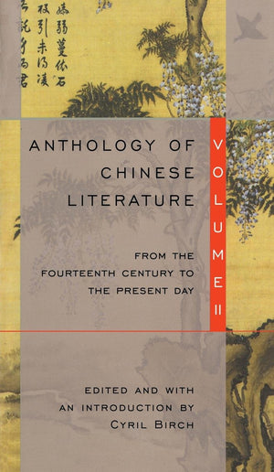 Anthology Of Chinese Literature: Volume Ii: From The Fourteenth Century To The Present Day,New