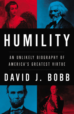 Humility: An Unlikely Biography of America's Greatest Virtue,Used