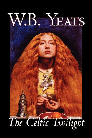 The Celtic Twilight by W.B.Yeats, Fiction, Fantasy, Literary, Fairy Tales, Folk Tales, Legends & Mythology,Used