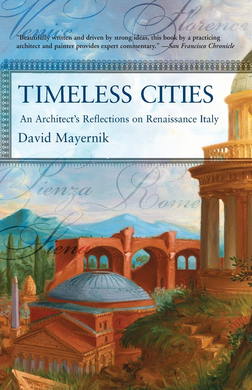 Timeless Cities: An Architect'S Reflections On Renaissance Italy