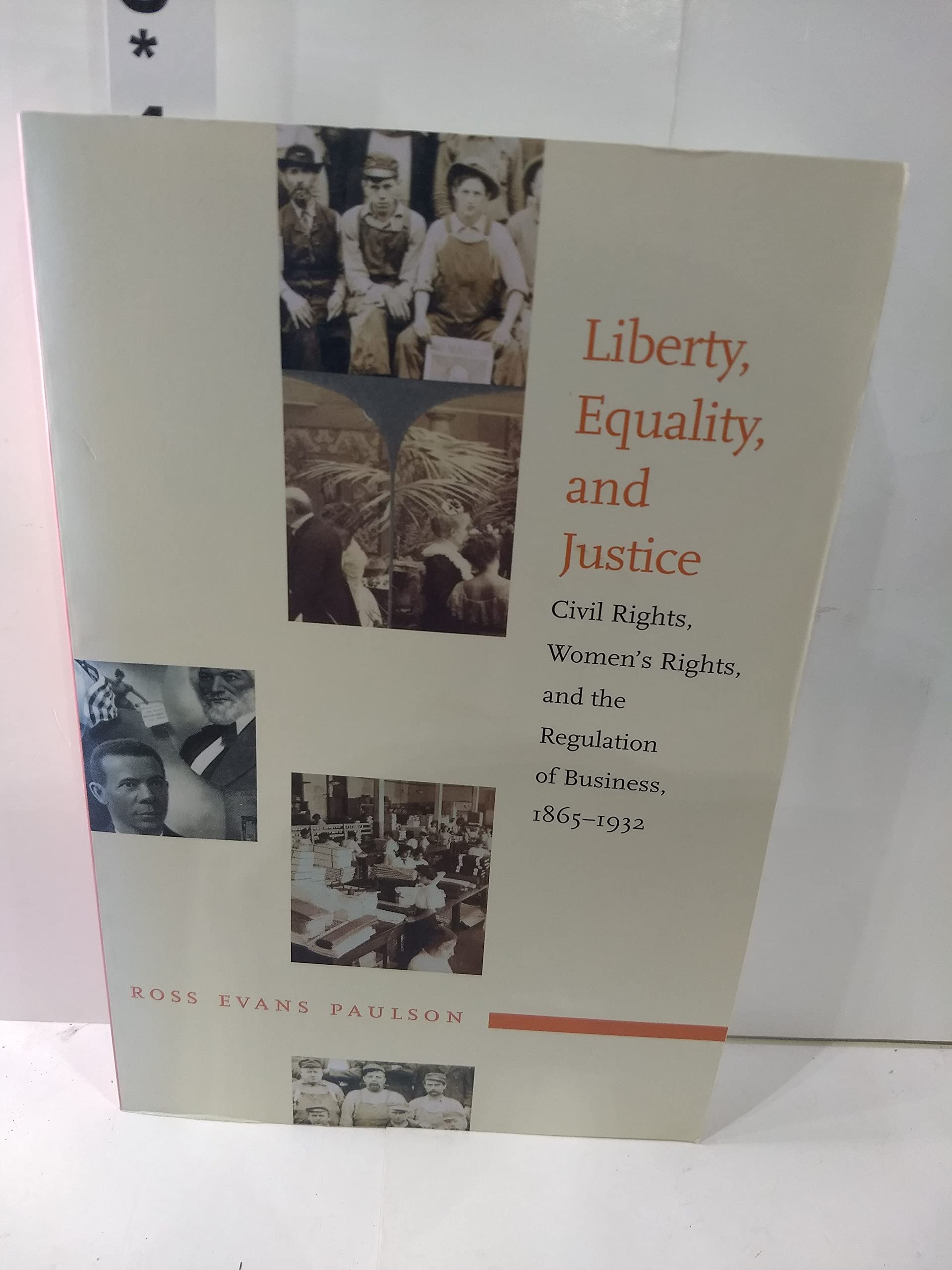 Liberty, Equality, and Justice: Civil Rights, Womens Rights, and the Regulation of Business, 18651932,Used