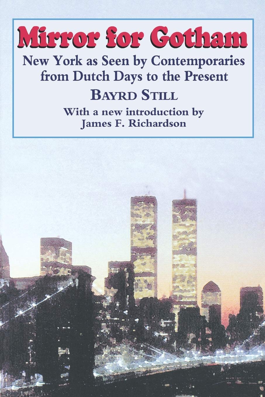Mirror For Gotham: New York As Seen By Contemporaries From Dutch Days To The Present