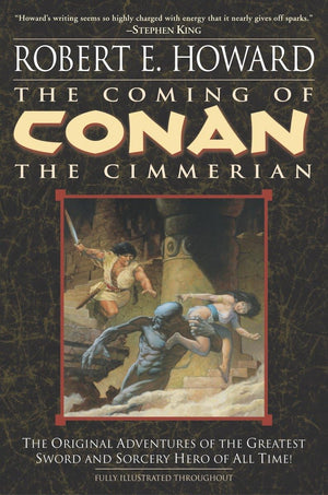 The Coming of Conan the Cimmerian: The Original Adventures of the Greatest Sword and Sorcery Hero of All Time!,New