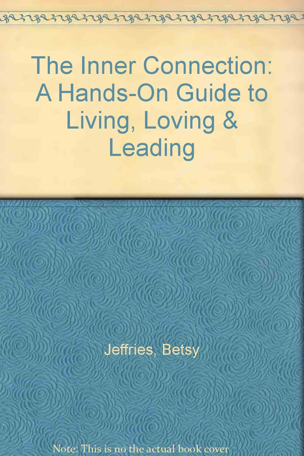 The Inner Connection: A HandsOn Guide to Living, Loving & Leading,Used