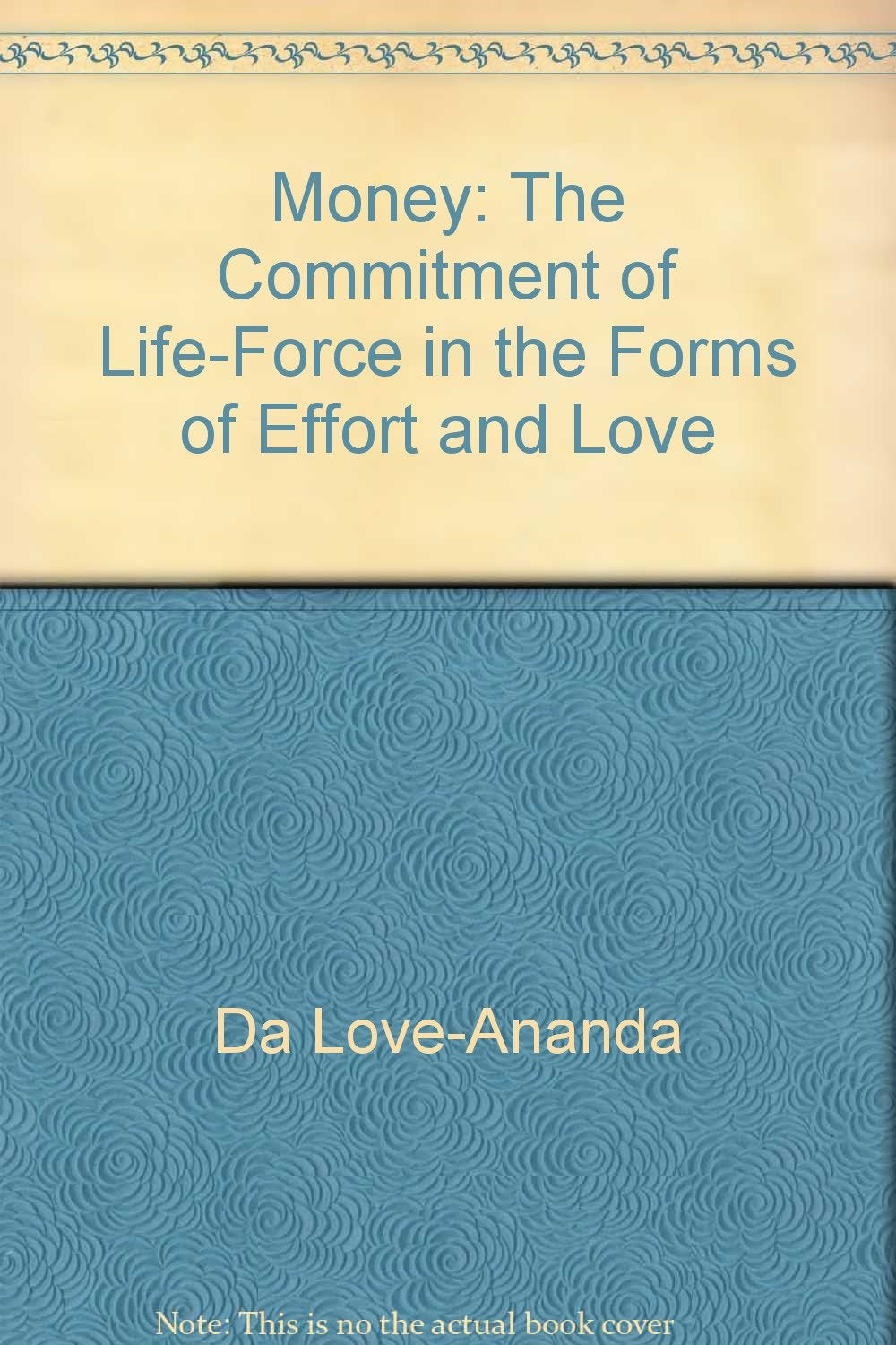 Money: The Commitment Of Lifeforce In The Forms Of Effort And Love,Used