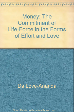 Money: The Commitment Of Lifeforce In The Forms Of Effort And Love,Used