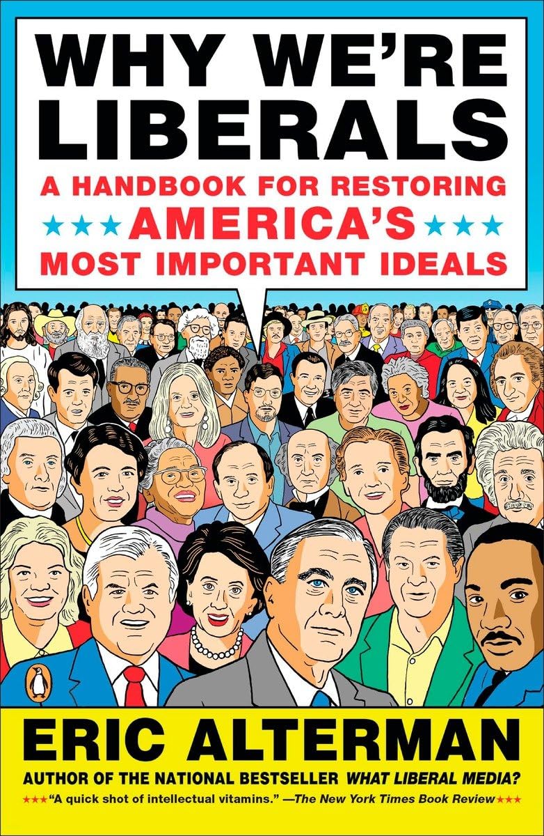 Why We're Liberals: A Handbook for Restoring America's Most Important Ideals,Used