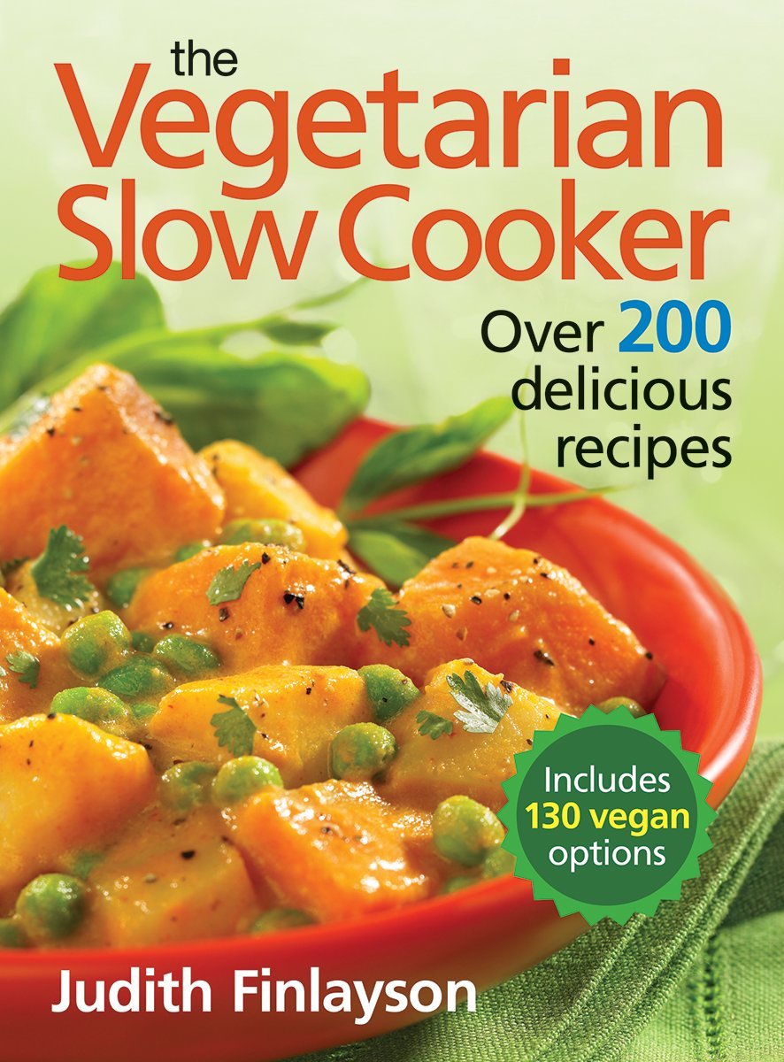 The Vegetarian Slow Cooker: Over 200 Delicious Recipes,New