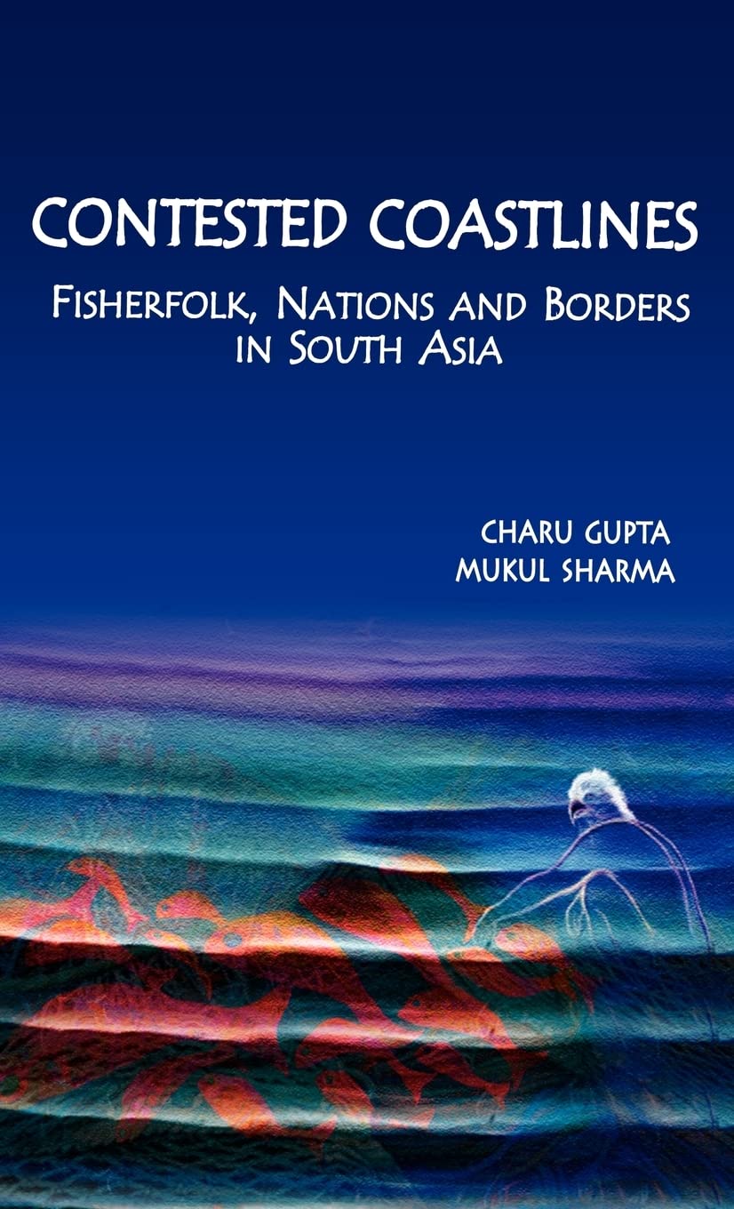 Contested Coastlines: Fisherfolk, Nations and Borders in South Asia,Used