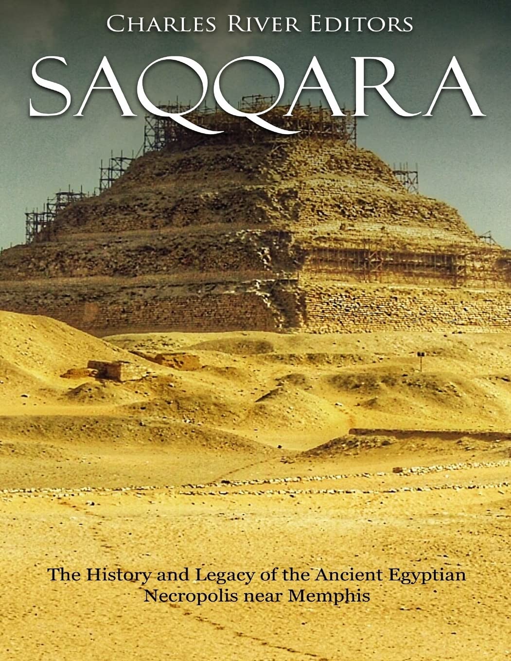 Saqqara: The History and Legacy of the Ancient Egyptian Necropolis near Memphis,Used