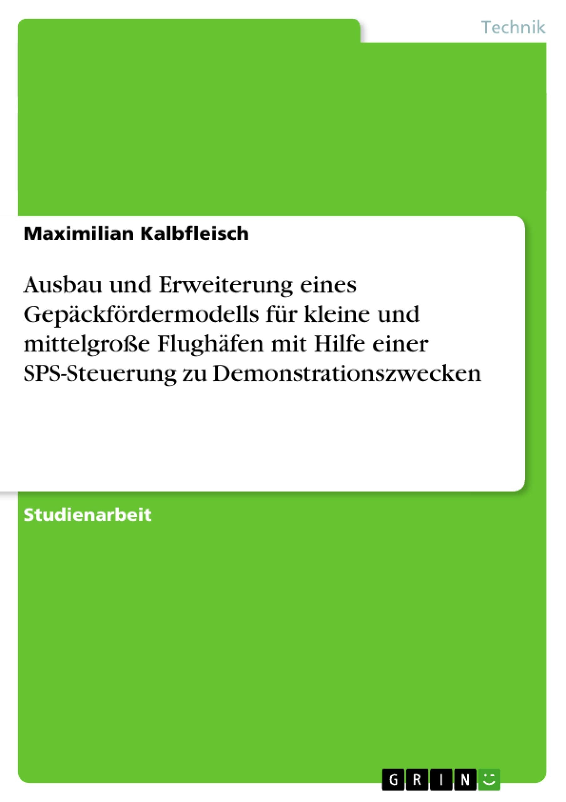 Ausbau und Erweiterung eines Gepckfrdermodells fr kleine und mittelgroe Flughfen mit Hilfe einer SPSSteuerung zu Demonstrations,Used